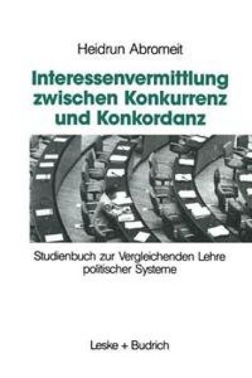Interessenvermittlung zwischen Konkurrenz und Konkordanz