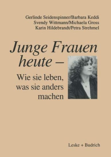 Junge Frauen heute — Wie sie leben, was sie anders machen