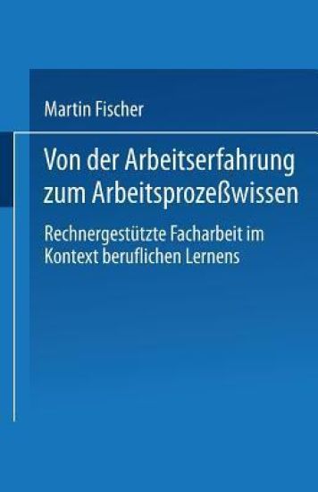 Von der Arbeitserfahrung zum Arbeitsprozeßwissen