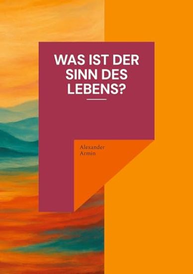 Was ist der Sinn des Lebens?