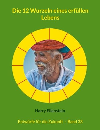 Die 12 Wurzeln eines erfüllen Lebens