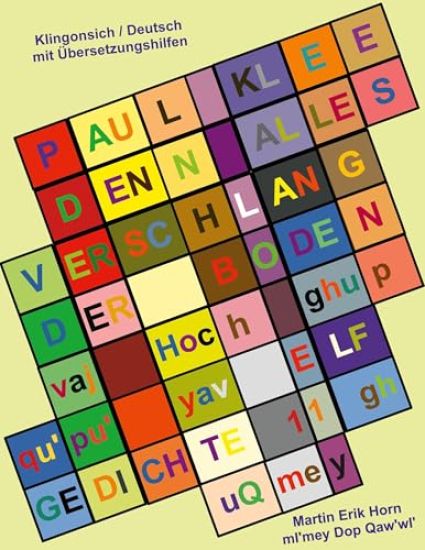 Paul Klee - Denn alles verschlang der Boden - vaj Hoch ghupqu'pu' yav: Elf Gedichte - wa'maH wa' ghuQmey - Klingonisch / Deutsch mit Übersetzungshilfe