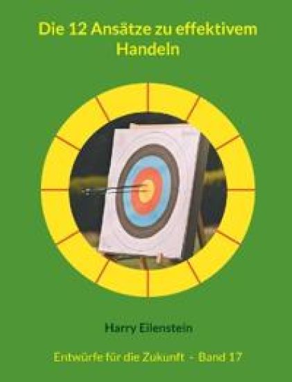 Die 12 Ansätze zu effektivem Handeln