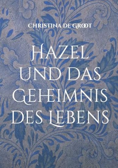 Hazel und das Geheimnis des Lebens