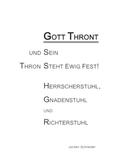 Gott thront und Sein Thron steht ewig fest: Herrscherstuhl, Gnadenstuhl und Richterstuhl