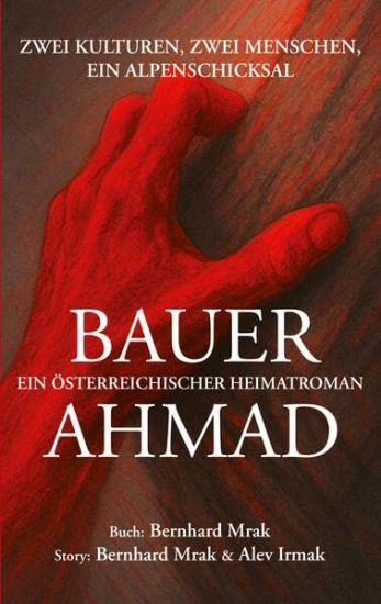 BAUER AHMAD - ein österreichischer Heimatroman