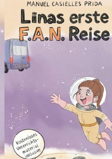 Linas erste F.A.N. Reise: Ein galaktisches Abenteuer für alle, die sich trauen, hinter den Horizont zu schauen