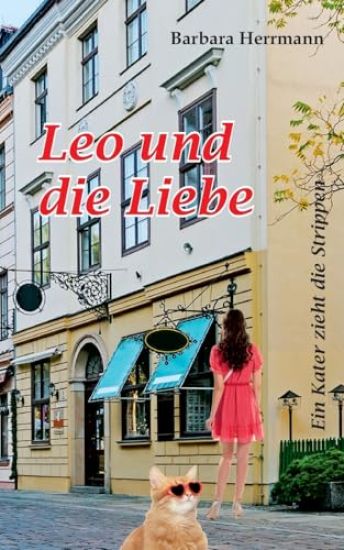 Leo und die Liebe: Ein Kater zieht die Strippen