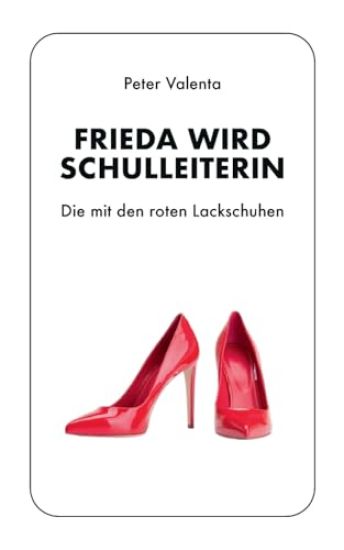 Frieda wird Schulleiterin: Die mit den roten Lackschuhen