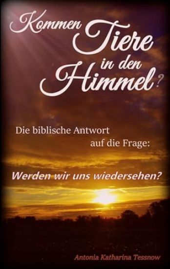 Kommen Tiere in den Himmel? Die biblische Antwort auf die Frage