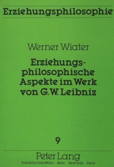 Erziehungsphilosophische Aspekte Im Werk Von G.W. Leibniz