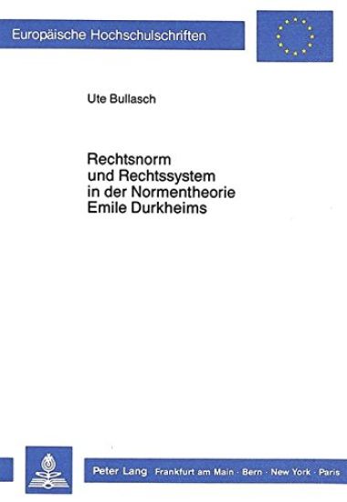 Rechtsnorm Und Rechssystem in Der Normentheorie Emile Durkheims
