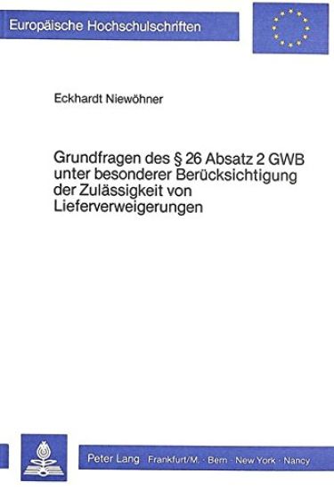 Grundfragen Des § 26 Absatz 2 Gwb Unter Besonderer Beruecksichtigung Der Zulaessigkeit Von Lieferverweigerungen