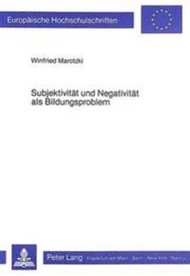 Subjektivitaet Und Negativitaet ALS Bildungsproblem