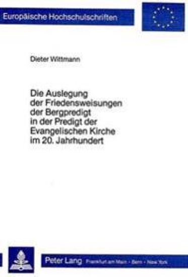 Die Auslegung Der Friedensweisungen Der Bergpredigt in Der Predigt Der Evangelischen Kirche Im 20. Jahrhundert