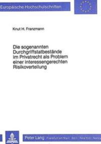 Die Sogenannten Durchgriffstatbestaende Im Privatrecht ALS Problem Einer Interessengerechten Risikoverteilung