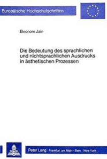 Die Bedeutung Des Sprachlichen Und Nichtsprachlichen Ausdrucks in Aesthetischen Prozessen