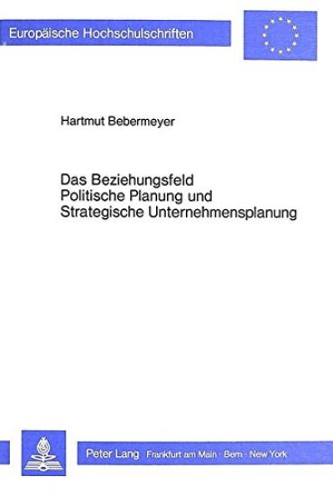 Das Beziehungsfeld Politische Planung Und Strategische Unternehmensplanung