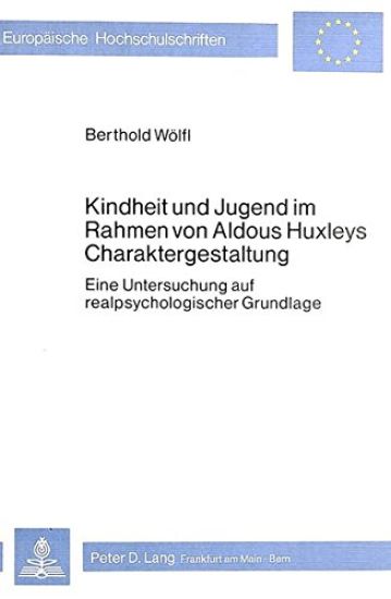 Kindheit Und Jugend Im Rahmen Von Aldous Huxleys Charaktergestaltung