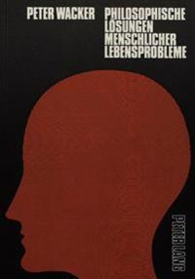 Philosophische Loesungen Menschlicher Lebensprobleme