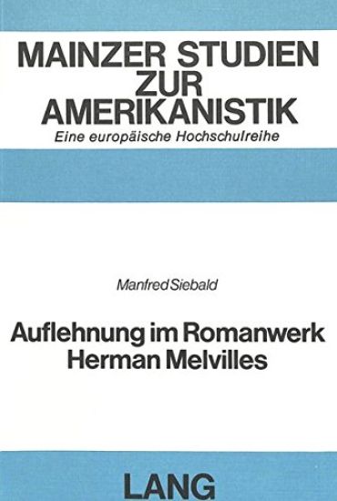 Auflehnung Im Romanwerk Herman Melvilles
