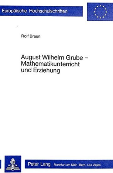 August Wilhelm Grube - Mathematikunterricht Und Erziehung