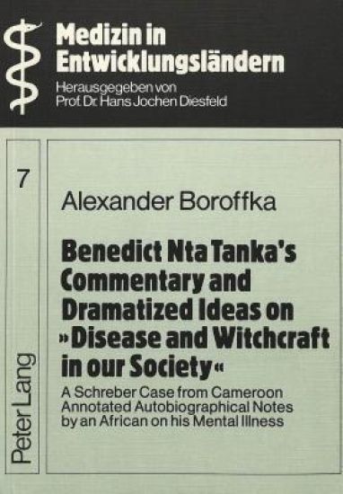 Benedict Nta Tanka's Commentary and Dramatized Ideas on "Disease and Witchcraft in Our Society"