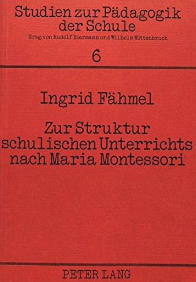 Zur Struktur Schulischen Unterrichts Nach Maria Montessori