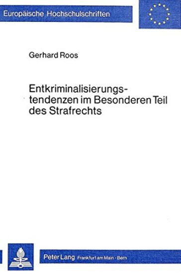Entkriminalisierungstendenzen Im Besonderen Teil Des Strafrechts