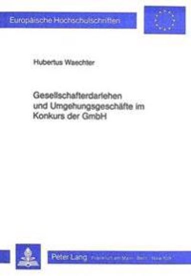 Gesellschafterdarlehen Und Umgehungsgeschaefte Im Konkurs Der Gmbh