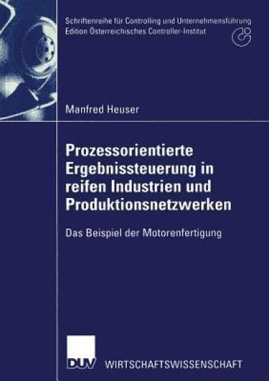 Prozessorientierte Ergebnissteuerung in reifen Industrien und Produktionsnetzwerken