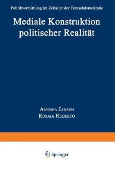Mediale Konstruktion politischer Realität