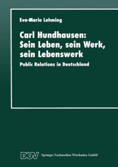Carl Hundhausen: Sein Leben, sein Werk, sein Lebenswerk