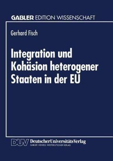 Integration und Kohäsion heterogener Staaten in der EU
