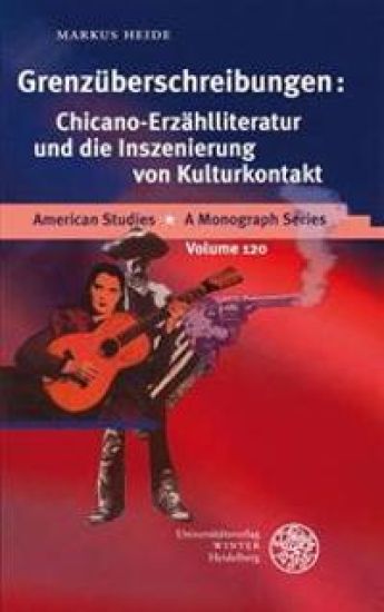 Grenzuberschreibungen: Chicano-Erzahlliteratur Und Die Inszenierung Von Kulturkontakt