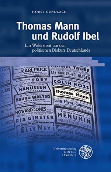 Thomas Mann Und Rudolf Ibel: Ein Widerstreit Um Den Politischen Diskurs Deutschlands