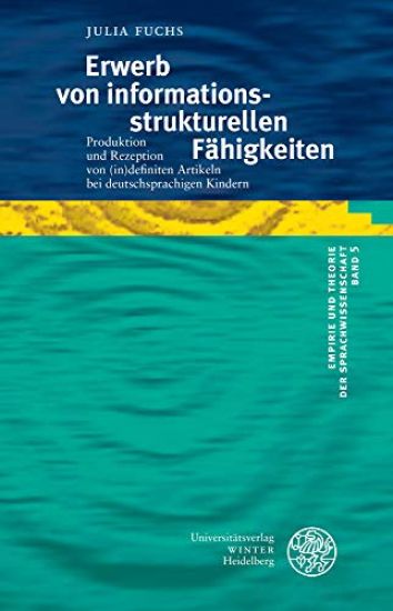 Erwerb Von Informationsstrukturellen Fahigkeiten: Produktion Und Rezeption Von (In)Definiten Artikeln Bei Deutschsprachigen Kindern