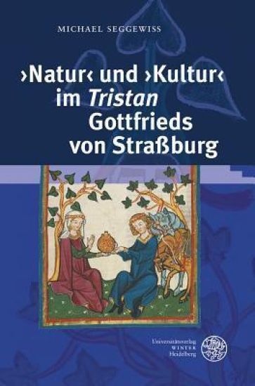 'natur' Und 'kultur' Im 'tristan' Gottfrieds Von Strassburg: VOR Dem Hintergrund Naturphilosophischer Und Ethischer Diskurse Des Ausgehenden 12. Und 1