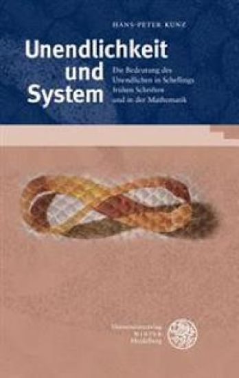Unendlichkeit Und System: Die Bedeutung Des Unendlichen in Schellings Fruhen Schriften Und in Der Mathematik