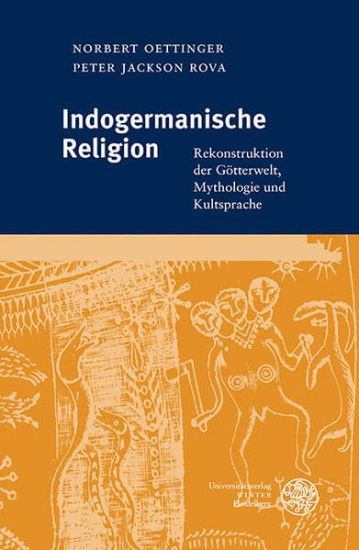 Indogermanische Religion: Rekonstruktion Der Gotterwelt, Mythologie Und Kultsprache
