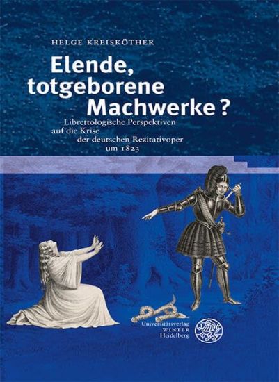 Elende, Totgeborene Machwerke?: Librettologische Perspektiven Auf Die Krise Der Deutschen Rezitativoper Um 1823