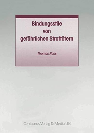 Bindungsstile von gefährlichen Straftätern