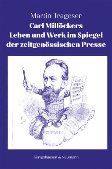 Carl Millöckers Leben und Werk im Spiegel der zeitgenössischen Presse