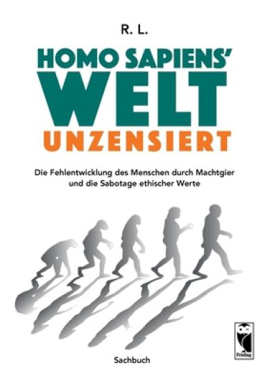 Homo sapiens' Welt - Unzensiert
