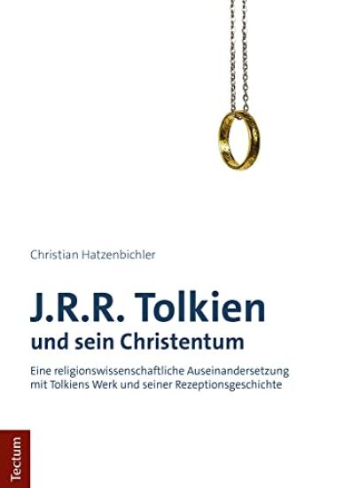 J.R.R. Tolkien Und Sein Christentum: Eine Religionswissenschaftliche Auseinandersetzung Mit Tolkiens Werk Und Seiner Rezeptionsgeschichte