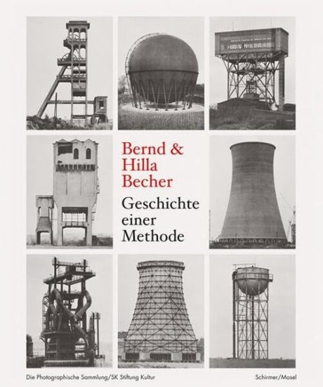 Bernd & Hilla Becher. Geschichte einer Methode