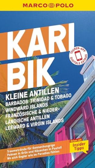 MARCO POLO Reiseführer Karibik, Kleine Antillen - Barbados, Trinidad & Tobago, Windward Island, Französische & Niederländische Antillen, Leeward & Virgin Islands