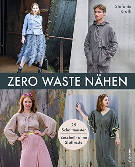 Zero Waste Nähen. 25 Schnittmuster - Zuschnitt ohne Stoffreste