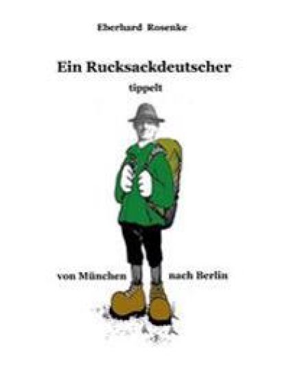 Ein Rucksackdeutscher tippelt von München nach Berlin