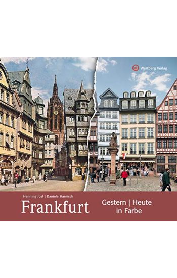 Frankfurt - gestern und heute in Farbe